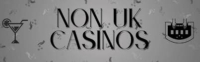Exploring Non-UK Licensed Casinos Opportunities and Considerations