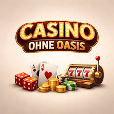 Online Casino ohne OASIS Ihre beste Wahl für sicheres Spielen