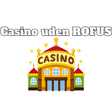 Casino uden ROFUS i Danmark Et Overblik over Mulighederne Casino uden ROFUS i Danmark Et Overblik over Mulighederne