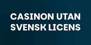 Exploring Casinos Without Swedish License A Comprehensive Guide -105339417